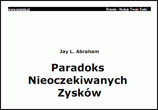 Jay L. Abraham - Paradoks nieoczekiwanych zysków